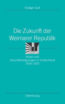 Graf |  Die Zukunft der Weimarer Republik | Buch |  Sack Fachmedien