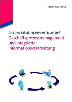 Neuendorf / Palleduhn |  Geschäftsprozessmanagement und integrierte Informationsverarbeitung | Buch |  Sack Fachmedien