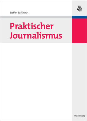 Burkhardt |  Praktischer Journalismus | Buch |  Sack Fachmedien