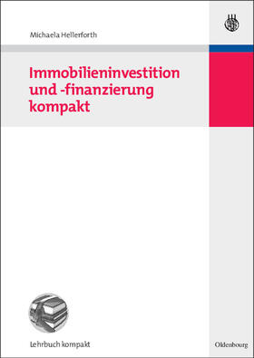 Hellerforth |  Immobilieninvestition und -finanzierung kompakt | Buch |  Sack Fachmedien