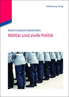 Kühn / Croissant |  Militär und zivile Politik | Buch |  Sack Fachmedien