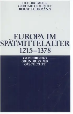 Dirlmeier / Fuhrmann / Fouquet | Europa im Spätmittelalter 1215-1378 | Buch | 978-3-486-58796-8 | sack.de