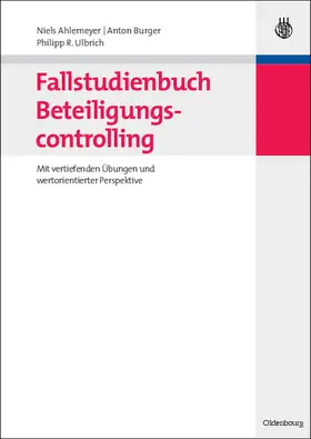 Ahlemeyer / Ulbrich / Burger |  Fallstudienbuch Beteiligungscontrolling | Buch |  Sack Fachmedien