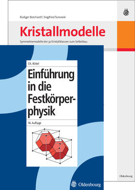 Kittel / Borchardt / Turowski |  Einführung in die Festkörperphysik/Symmetriemodelle der 32 Kristallklassen zum Selbstbau | Buch |  Sack Fachmedien