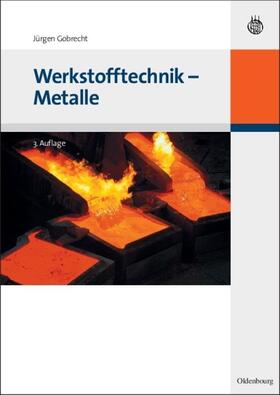 Gobrecht |  Werkstofftechnik - Metalle | Buch |  Sack Fachmedien