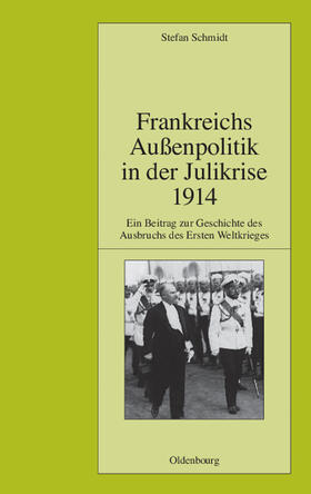 Schmidt |  Frankreichs Außenpolitik in der Julikrise 1914 | Buch |  Sack Fachmedien