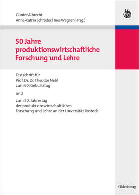 Albrecht / Wegner / Schröder |  50 Jahre produktionswirtschaftliche Forschung und Lehre | Buch |  Sack Fachmedien