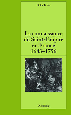 Braun |  La connaissance du Saint-Empire en France du baroque aux Lumières 1643-1756 | Buch |  Sack Fachmedien