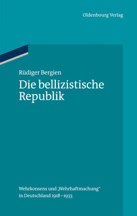 Bergien |  Die bellizistische Republik | Buch |  Sack Fachmedien