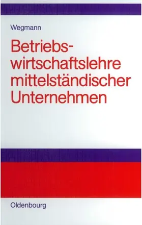 Wegmann |  Betriebswirtschaftslehre mittelständischer Unternehmen | eBook | Sack Fachmedien