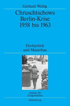 Wettig | Chruschtschows Berlin-Krise 1958 bis 1963 | E-Book | sack.de