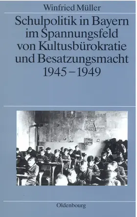 Müller |  Schulpolitik in Bayern im Spannungsfeld von Kultusbürokratie und Besatzungsmacht 1945-1949 | eBook | Sack Fachmedien