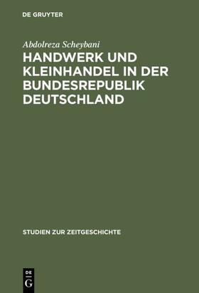 Scheybani |  Handwerk und Kleinhandel in der Bundesrepublik Deutschland | eBook | Sack Fachmedien