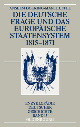 Doering-Manteuffel |  Die deutsche Frage und das europäische Staatensystem 1815-1871 | Buch |  Sack Fachmedien