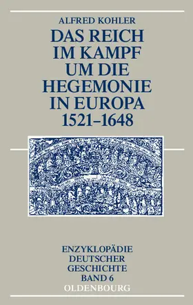 Kohler | Das Reich im Kampf um die Hegemonie in Europa 1521-1648 | Buch | 978-3-486-59782-0 | sack.de