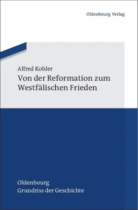 Kohler | Von der Reformation zum Westfälischen Frieden | Buch | 978-3-486-59803-2 | sack.de