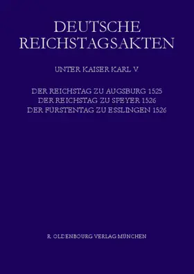 Aulinger |  Der Reichstag zu Augsburg 1525, der Reichstag zu Speyer 1526, Der Fürstentag zu Esslingen 1526 | Buch |  Sack Fachmedien