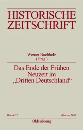 Buchholz |  Das Ende der Frühen Neuzeit im "Dritten Deutschland" | Buch |  Sack Fachmedien