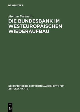 Dickhaus |  Die Bundesbank im westeuropäischen Wiederaufbau | Buch |  Sack Fachmedien