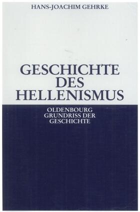 Gehrke |  Geschichte des Hellenismus | eBook | Sack Fachmedien