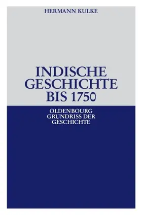 Kulke |  Indische Geschichte bis 1750 | eBook | Sack Fachmedien