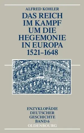 Kohler |  Das Reich im Kampf um die Hegemonie in Europa 1521-1648 | eBook | Sack Fachmedien