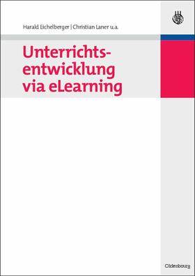 Eichelberger / Laner / Stary |  Unterrichtsentwicklung via eLearning | eBook | Sack Fachmedien