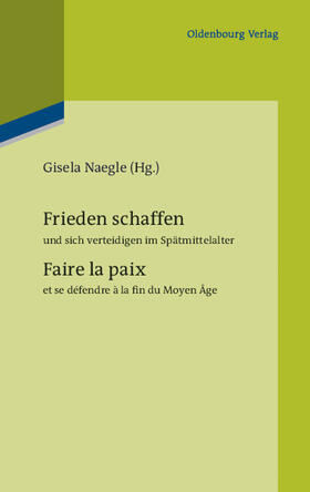 Naegle |  Frieden schaffen und sich verteidigen im Spätmittelalter | Buch |  Sack Fachmedien