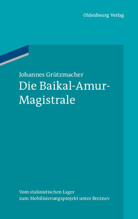 Grützmacher |  Die Baikal-Amur-Magistrale | Buch |  Sack Fachmedien