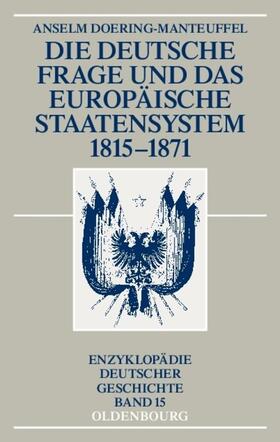 Doering-Manteuffel |  Die deutsche Frage und das europäische Staatensystem 1815-1871 | eBook | Sack Fachmedien