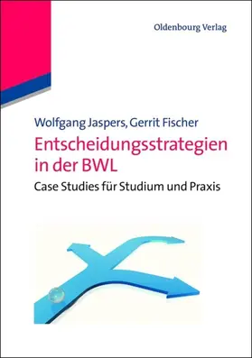 Jaspers / Fischer |  Entscheidungsstrategien in der BWL | eBook | Sack Fachmedien