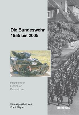 Nägler |  Die Bundeswehr 1955 bis 2005 | eBook | Sack Fachmedien