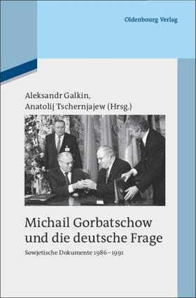 Galkin / Tschernjajew |  Michail Gorbatschow und die deutsche Frage | eBook | Sack Fachmedien