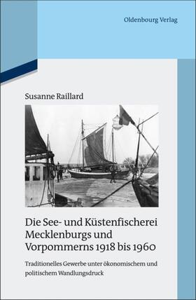 Raillard |  Die See- und Küstenfischerei Mecklenburgs und Vorpommerns 1918 bis 1960 | eBook | Sack Fachmedien