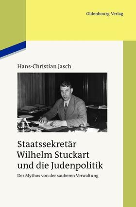Jasch |  Staatssekretär Wilhelm Stuckart und die Judenpolitik | eBook | Sack Fachmedien