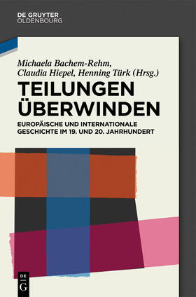 Bachem-Rehm / Türk / Hiepel |  Teilungen überwinden | Buch |  Sack Fachmedien