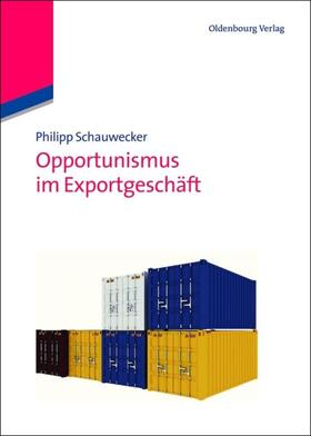 Schauwecker |  Opportunismus im Exportgeschäft | eBook | Sack Fachmedien