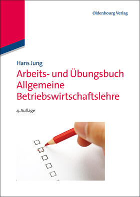 Jung |  Arbeits- und Übungsbuch Allgemeine Betriebswirtschaftslehre | Buch |  Sack Fachmedien