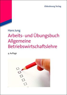 Jung |  Arbeits- und Übungsbuch Allgemeine Betriebswirtschaftslehre | eBook | Sack Fachmedien