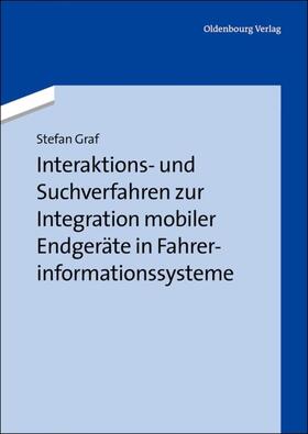 Graf |  Interaktions- und Suchverfahren zur Integration mobiler Endgeräte in Fahrerinformationssysteme | eBook | Sack Fachmedien