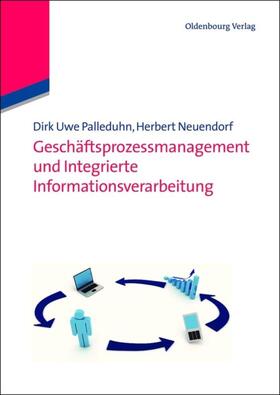Palleduhn / Neuendorf |  Geschäftsprozessmanagement und integrierte Informationsverarbeitung | eBook | Sack Fachmedien