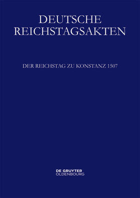 Heil |  Historische Kommission bei der Bayerischen Akademie der Wissenschaften 9. Der Reichstag zu Konstanz 1507 | Buch |  Sack Fachmedien
