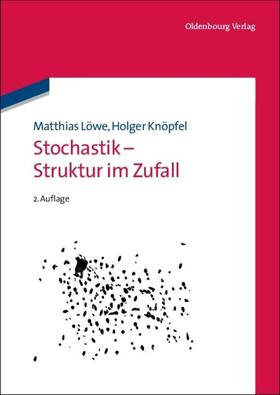 Löwe / Knöpfel |  Stochastik - Struktur im Zufall | eBook | Sack Fachmedien