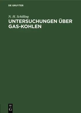 Schilling |  Untersuchungen über Gas-Kohlen | Buch |  Sack Fachmedien