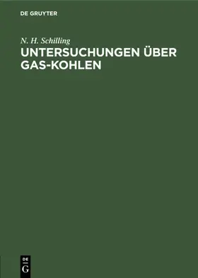 Schilling |  Untersuchungen über Gas-Kohlen | eBook | Sack Fachmedien