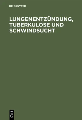  Lungenentzündung, Tuberkulose und Schwindsucht | eBook | Sack Fachmedien