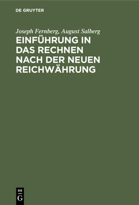 Fernberg / Salberg |  Einführung in das Rechnen nach der neuen Reichwährung | eBook | Sack Fachmedien