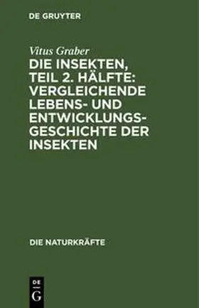 Graber |  Die Insekten, Teil 2. Hälfte: Vergleichende Lebens- und Entwicklungsgeschichte der Insekten | Buch |  Sack Fachmedien