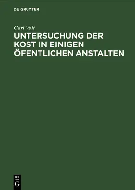 Voit |  Untersuchung der Kost in einigen öfentlichen Anstalten | Buch |  Sack Fachmedien