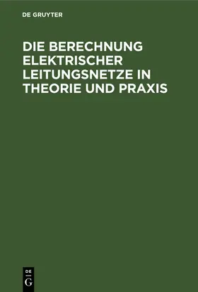 Feldmann / Herzog |  Die Berechnung Elektrischer Leitungsnetze in Theorie und Praxis | Buch |  Sack Fachmedien